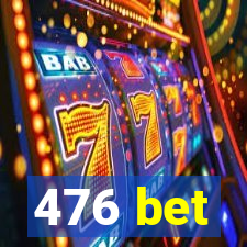 476 bet